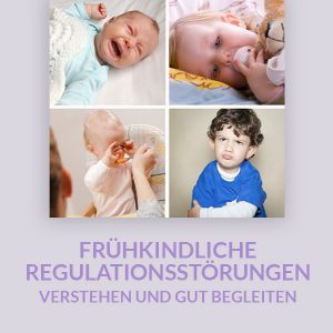 Frühkindliche Regulationsstörungen verstehen und gut begleiten - Onlineaufzeichnung